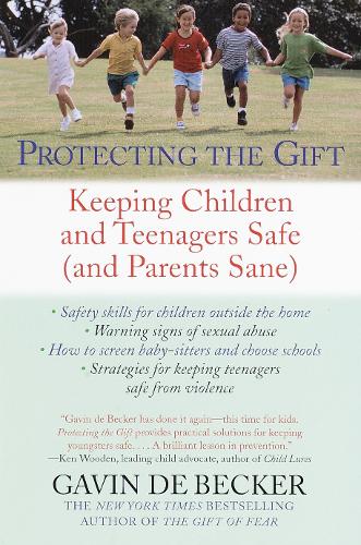 Protecting The Gift: Keeping Children And Teenagers Safe