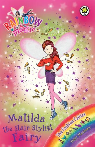 Rainbow Magic: Matilda the Hair Stylist Fairy: The Fashion Fairies Book 5