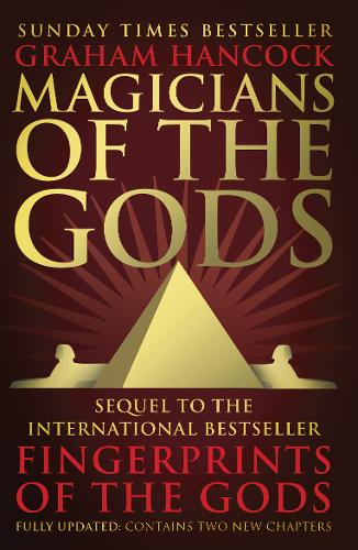 Magicians of the Gods: The Forgotten Wisdom of Earth&#39;s Lost Civilisation - the Sequel to Fingerprints of the Gods
