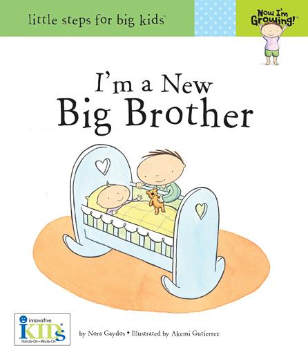 Now I&#39;m Growing!: I&#39;m a New Big Brother