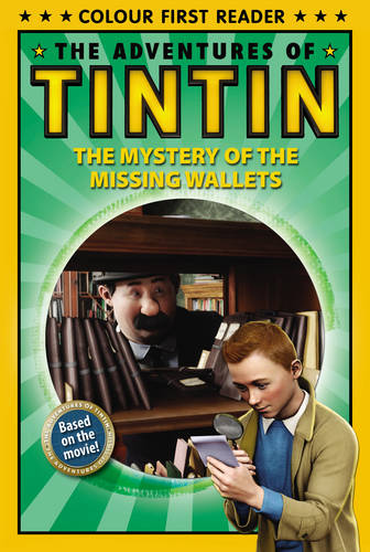 The Adventures of Tintin: The Mystery of the Missing Wallets: Colour First Reader
