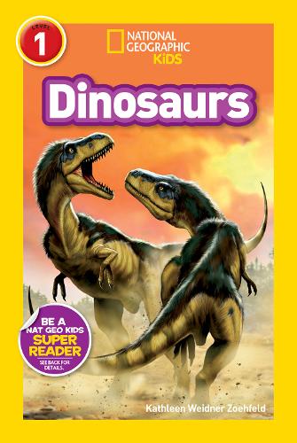 National Geographic Kids Readers: Dinosaurs (National Geographic Kids Readers: Level 1)