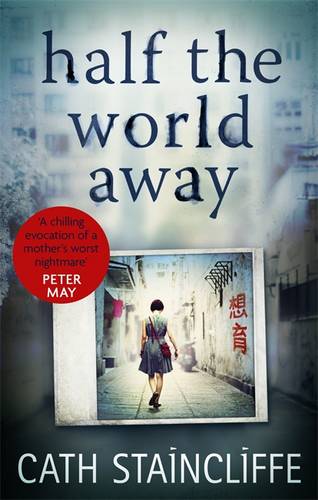 Half the World Away: a chilling evocation of a mother&#39;s worst nightmare