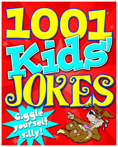 1001 Kid&#39;s Jokes: Giggle Yourself Silly!