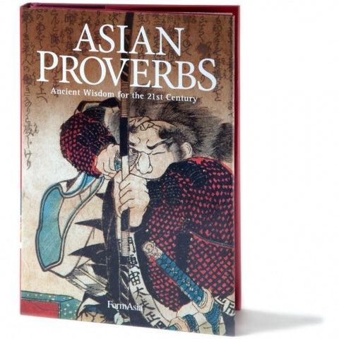 Asian Proverbs: Ancient Wisdom For The 21st Century