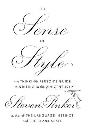The Sense of Style: The Thinking Person&#39;s Guide to Writing in the 21st Century!