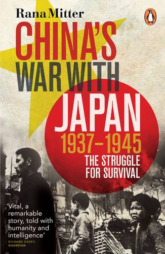 China&#39;s War with Japan, 1937-1945: The Struggle for Survival