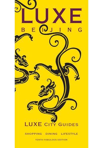 Beijing Luxe City Guide: 10th Ed.
