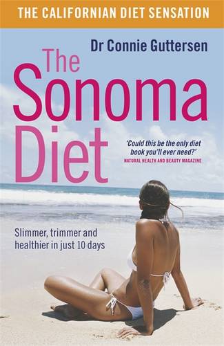 The Sonoma Diet: Slimmer, Trimmer and Healthier in Just 10 Days