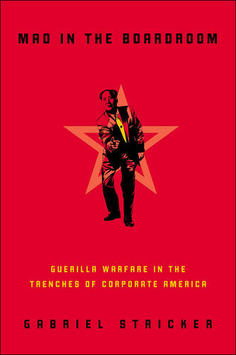 Mao in the Boardroom: Guerilla Warfare in the Trenches of Corporate America