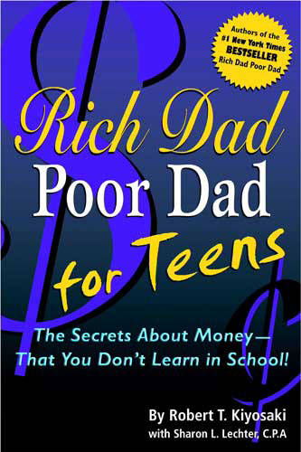 Rich Dad Poor Dad for Teens: Money - What You Don&#39;t Learn in School