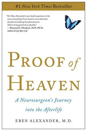 Proof of Heaven: A Neurosurgeon&#39;s Journey into the Afterlife