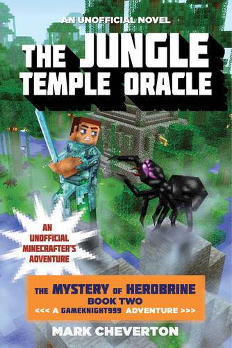 The Jungle Temple Oracle: The Mystery of Herobrine: Book Two: A Gameknight999 Adventure: An Unofficial Minecrafter&#39;s Adventure