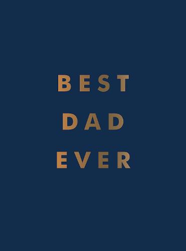 Best Dad Ever: The Perfect Gift for Your Incredible Dad
