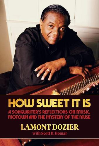 How Sweet It Is: A Songwriter&#39;s Reflections on Music, Motown and the Mystery of the Muse