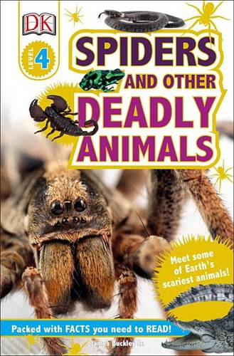 DK Readers L4: Spiders and Other Deadly Animals: Meet Some of Earth&#39;s Scariest Animals!