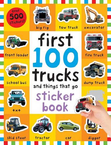 First 100 Stickers: Trucks and Things That Go: Sticker Book