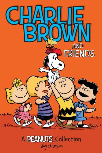 Charlie Brown and Friends  (PEANUTS AMP! Series Book 2): A Peanuts Collection