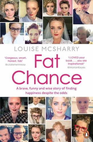 Fat Chance: A Brave, Funny and Wise Story of Finding Happiness Despite the Odds