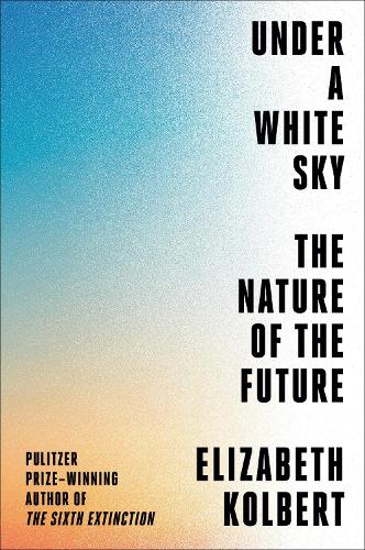Under a White Sky: The Nature of the Future
