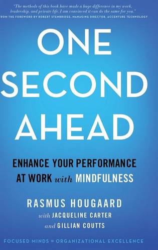 One Second Ahead: Enhance Your Performance at Work with Mindfulness