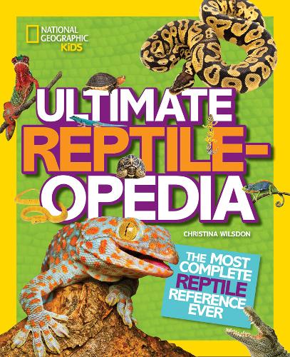 Ultimate Reptileopedia: The Most Complete Reptile Reference Ever (Ultimate)