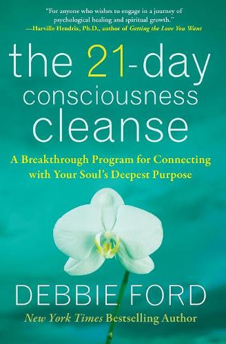 The 21-Day Consciousness Cleanse: A Breakthrough Program for Connecting with Your Soul&#39;s Deepest Purpose