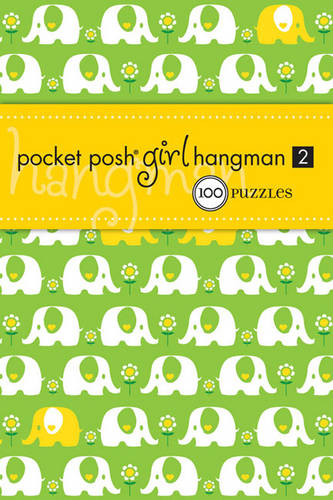 Pocket Posh Girl Hangman 2: 100 Puzzles