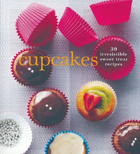 Cupcakes: 39 Irresistible Recipes
