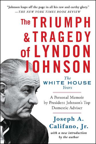 The Triumph &amp; Tragedy of Lyndon Johnson: The White House Years