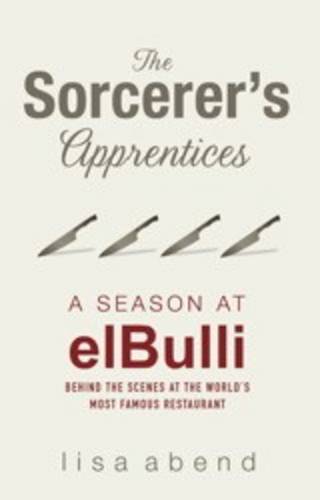The Sorcerer&#39;s Apprentices: A Season at el Bulli