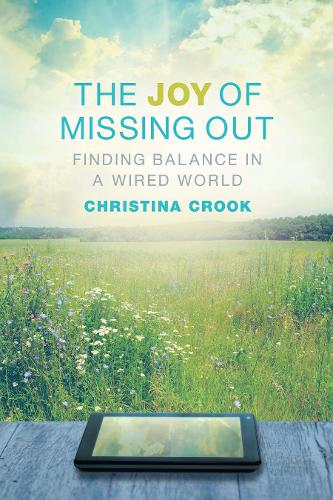 The Joy of Missing Out: Finding Balance in a Wired World
