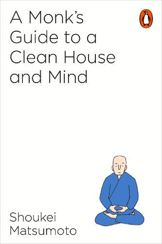 A Monk&#39;s Guide to a Clean House and Mind