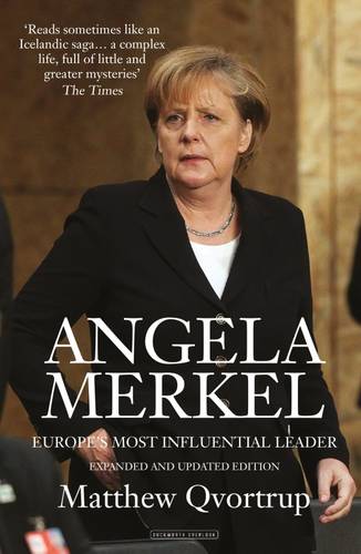 Angela Merkel: Europe&#39;s Most Influential Leader [Expanded and Updated Edition]