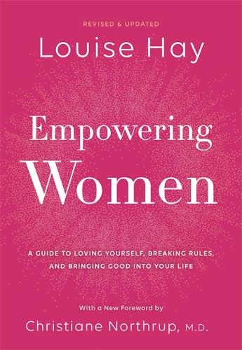 Empowering Women: A Guide to Loving Yourself, Breaking Rules, and Bringing Good into Your Life
