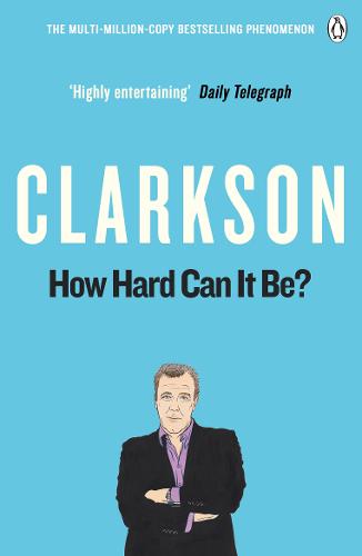How Hard Can It Be?: The World According to Clarkson Volume 4