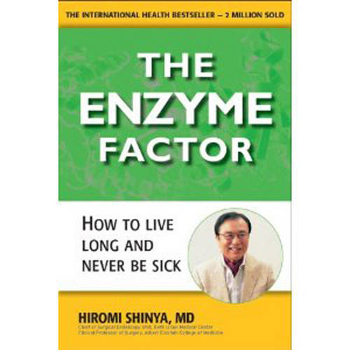 The Enzyme Factor: How to Live Long and Never be Sick