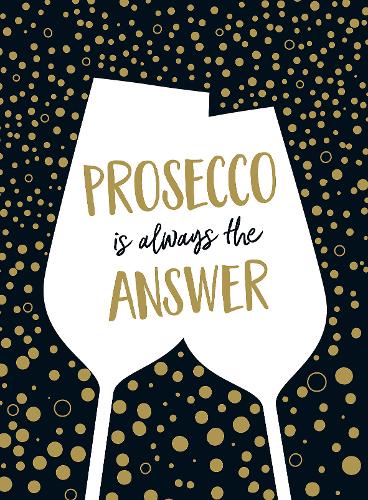 Prosecco is Always the Answer: The Perfect Gift for Wine Lovers