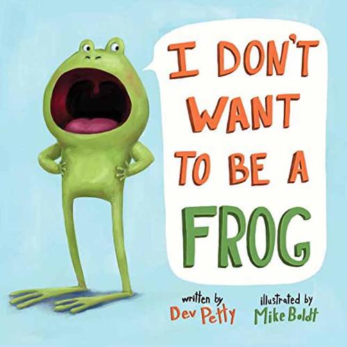 I Don&#39;t Want to Be a Frog