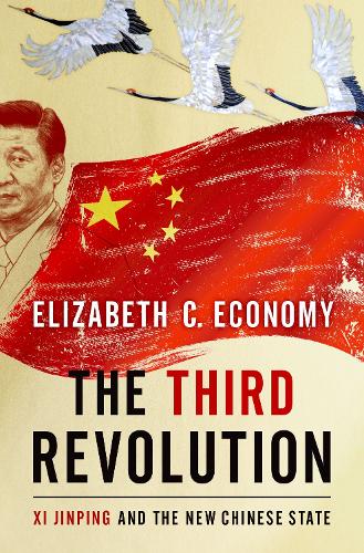 The Third Revolution: Xi Jingping and the New Chinese State