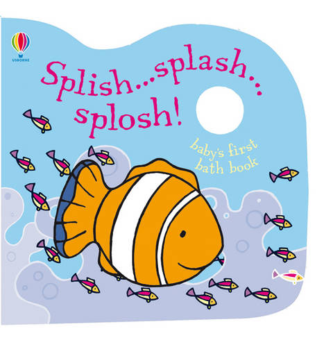 Splish Splash Splosh Baby&#39;s First Bath Book