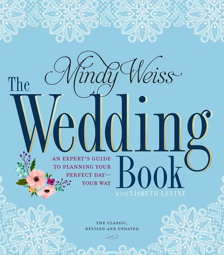 The Wedding Book: An Expert&#39;s Guide to Planning Your Perfect Day--Your Way