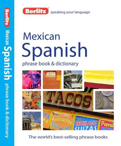 Berlitz Phrase Book &amp; Dictionary Mexican Spanish