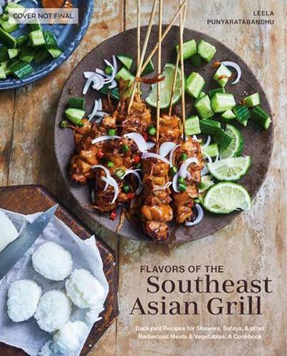 Southeast Asian Grilling: Backyard Recipes for Skewers, Satays, and other Barbecued Meats and Vegetables
