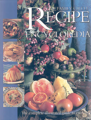 The Recipe Encyclopedia: The Complete Illustrated Guide to Cooking