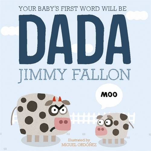 Your Baby&#39;s First Word Will Be Dada