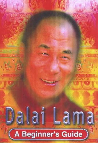 The Dalai Lama: A Beginner&#39;s Guide