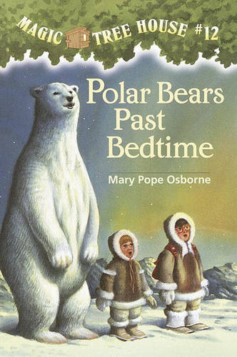 Magic Tree House 12: Polar Bears Past Bedtime