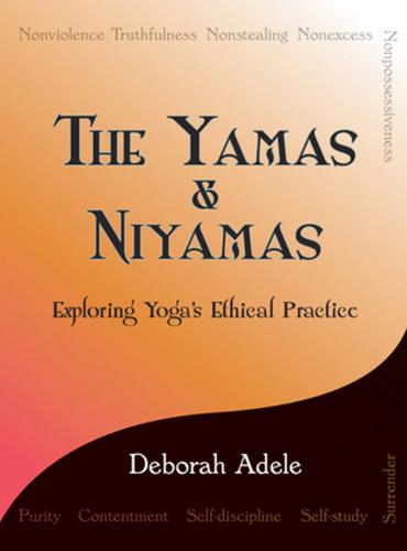 The Yamas &amp; Niyamas: Exploring Yoga&#39;s Ethical Practice