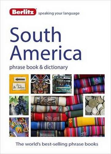 Berlitz Phrase Book &amp; Dictionary South America: Brazilian Portuguese, Latin American Spanish, Mexican Spanish &amp; Quechua